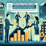 The-Boom-in-Peer-to-Peer-P2P-Business-Lending-High-Risk-Brutal-Returns-–-What-Finance-Experts-Arent-Telling-You
